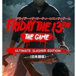 フライデー・ザ・13th:ザ・ゲーム/ULTIMATE SLASHER EDITION(日本語版)の画像
